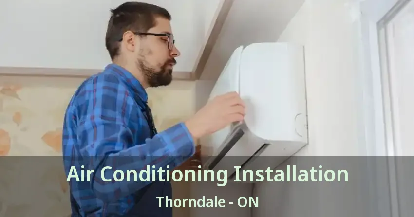 Air Conditioning Installation Thorndale - ON