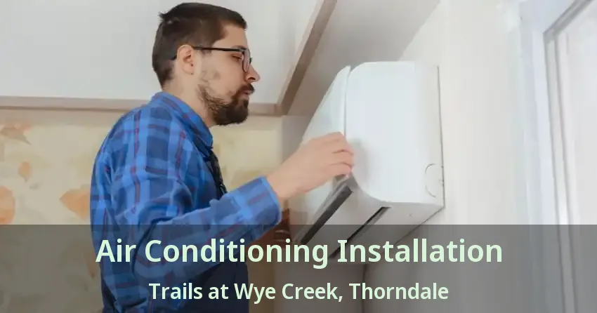 Air Conditioning Installation Trails at Wye Creek, Thorndale - ON