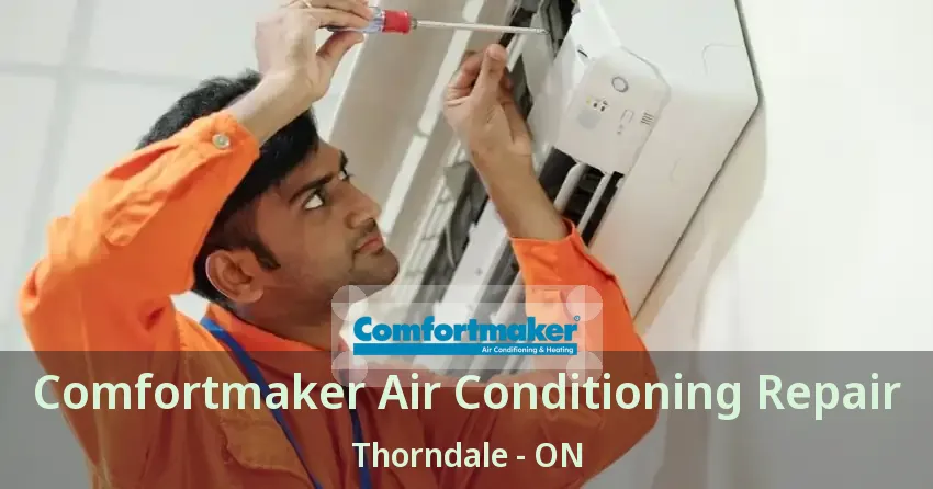 Comfortmaker Air Conditioning Repair Thorndale - ON