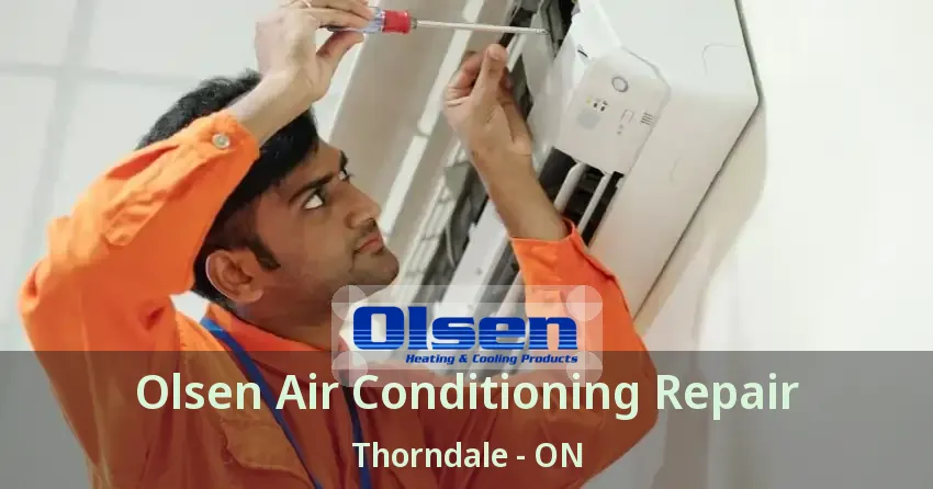 Olsen Air Conditioning Repair Thorndale - ON