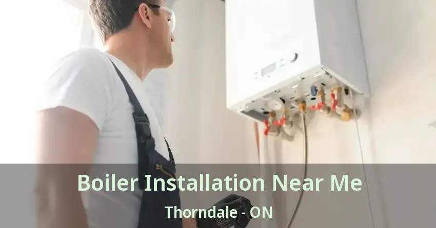 Boiler Installation Near Me Thorndale - ON